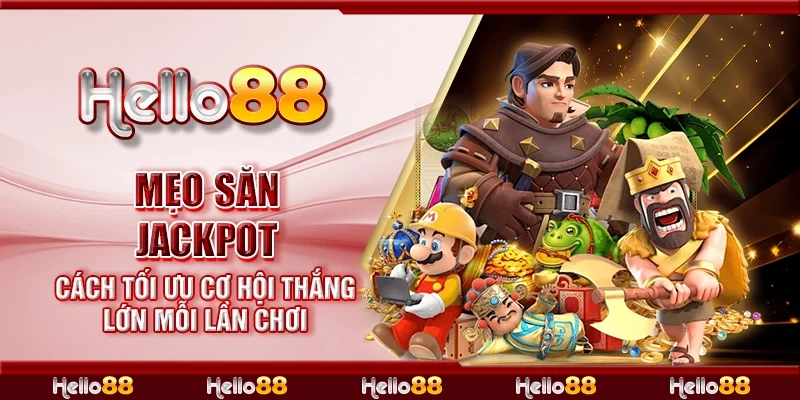 Mẹo săn jackpot - Cách tối ưu cơ hội thắng lớn mỗi lần chơi