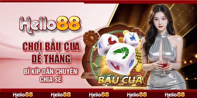 Chơi bầu cua dễ thắng - Bí kíp dân chuyên chia sẻ