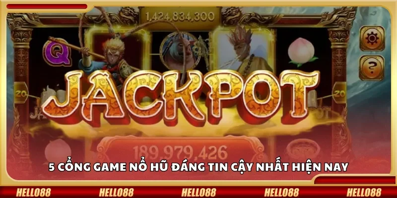 5 cổng game nổ hũ đáng tin cậy nhất hiện nay