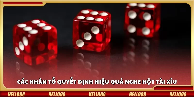 Các nhân tố quyết định hiệu quả nghe hột tài xỉu