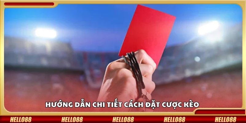 Chi tiết cách đặt cược kèo thẻ đỏ
