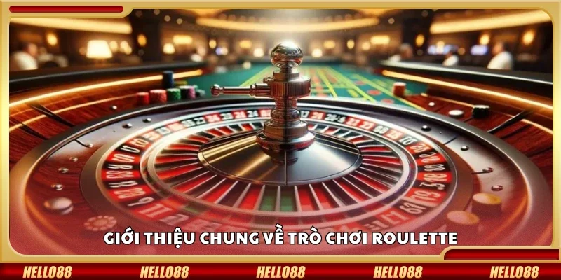 Giới thiệu chung về trò chơi Roulette