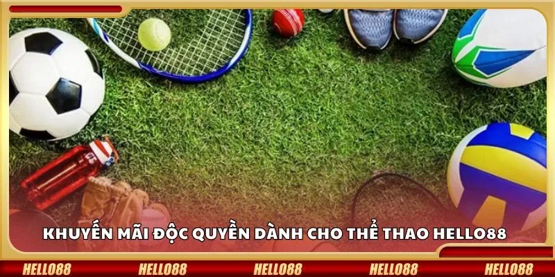Khuyến mãi độc quyền dành cho thể thao Hello88