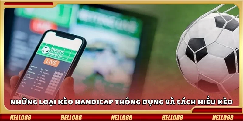 Những loại kèo handicap thông dụng và cách hiểu kèo