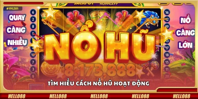 Tìm hiểu cách nổ hũ hoạt động 