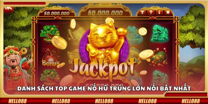 Top game nổ hũ trúng lớn nổi bật nhất