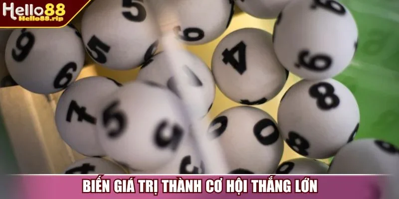 Biến giá trị thành cơ hội thắng lớn