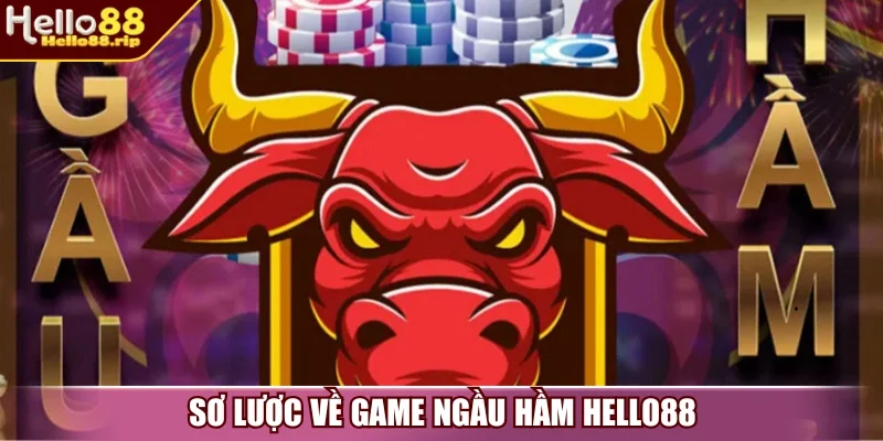 Đôi nét về game ngầu hầm tại Hello88
