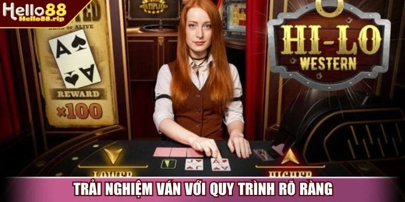 Trải nghiệm ván với quy trình rõ ràng